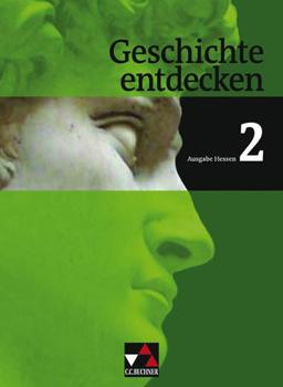 Geschichte entdecken - Hessen: Geschichte entdecken 2 Hessen. Vom Mittelalter bis zur Entstehung der Vereinigten Staaten von Amerika: Geschichte für Realschulen und Gesamtschulen