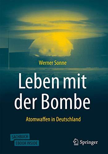 Leben mit der Bombe: Atomwaffen in Deutschland