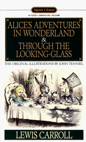 Alice's Adventures in Wonderland and Through the Looking-Glass (Signet classics)