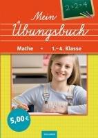 Mein Übungsbuch Grundschule Mathe: 1. - 4. Klasse