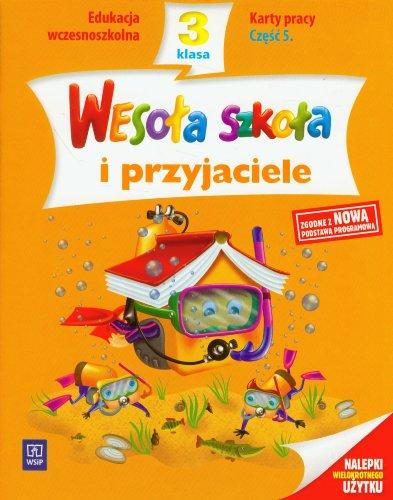 Wesola szkola i przyjaciele 3 Karty pracy Czesc 5: edukacja wczesnoszkolna