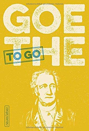 GOETHE to go: Ein tüchtig Wort von Johann Wolfgang von Goethe