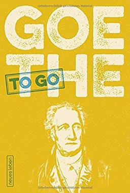 GOETHE to go: Ein tüchtig Wort von Johann Wolfgang von Goethe