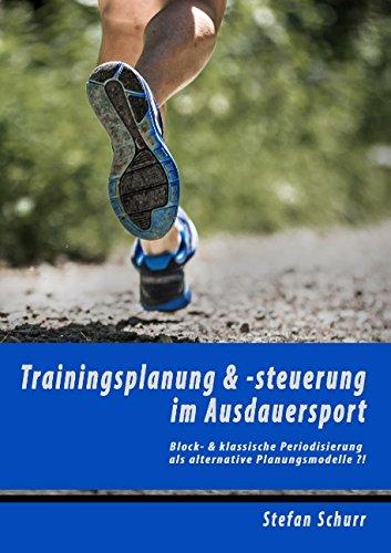 Trainingsplanung & -steuerung  im Ausdauersport: Block- & klassische Periodisierung als alternative Planungsmodelle ?!