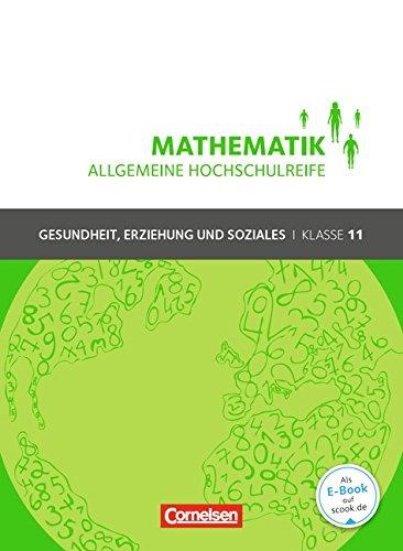 Mathematik - Allgemeine Hochschulreife - Gesundheit, Erziehung und Soziales: Klasse 11 - Schülerbuch