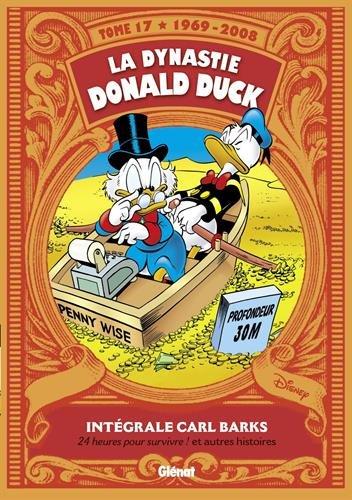 La dynastie Donald Duck. Vol. 17. 24 heures pour survivre ! : et autres histoires : 1969-2008