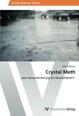 Crystal Meth: -eine Herausforderung für Deutschland?!-