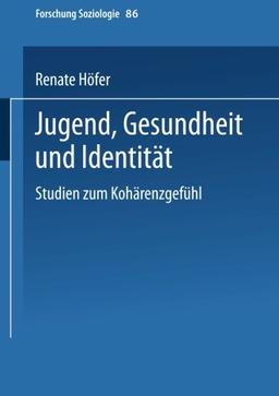 "Jugend, Gesundheit und Identität": Studien Zum Kohärenzgefühl (Forschung Soziologie)