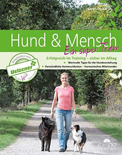 Hund & Mensch ein super Team: Erfolgreich im Training - sicher im Alltag