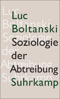 Soziologie der Abtreibung: Zur Lage des fötalen Lebens