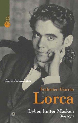 Frederico Garcia Lorca. Leben hinter Masken