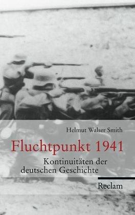 Fluchtpunkt 1941: Kontinuitäten der deutschen Geschichte