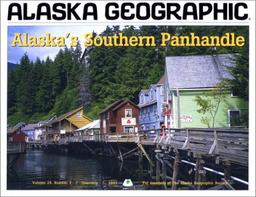 Alaska's Southern PanHandle (Alaska Geographic, Band 24)