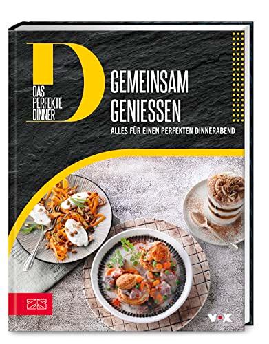 Das perfekte Dinner (Bd. 3): Gemeinsam genießen: Alles für einen perfekten Dinnerabend