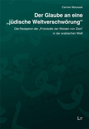 Der Glaube an eine "jüdische Weltverschwörung": Die Rezeption der "Protokolle der Weisen von Zion" in der arabischen Welt