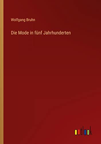 Die Mode in fünf Jahrhunderten