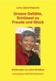 Unsere Gefühle - Schlüssel zu Freude und Glück: Erklärungen zur Lehre Buddhas