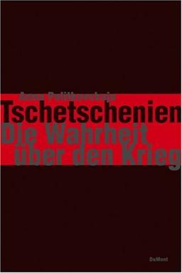 Tschetschenien. Die Wahrheit über den Krieg