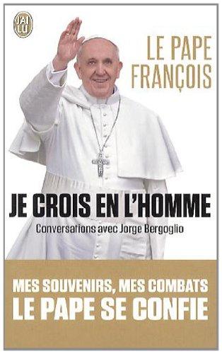 Je crois en l'homme : conversations avec Jorge Bergoglio