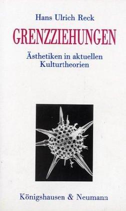 Grenzziehungen: Ästhetiken in aktuellen Kulturtheorien (Epistemata - Würzburger wissenschaftliche Schriften. Reihe Philosophie)