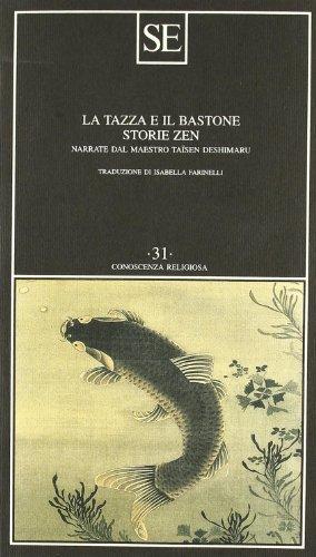 La tazza e il bastone. Storie zen narrate dal maestro Taisen Deshimaru (Conoscenza religiosa)