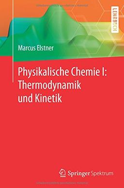 Physikalische Chemie I: Thermodynamik und Kinetik