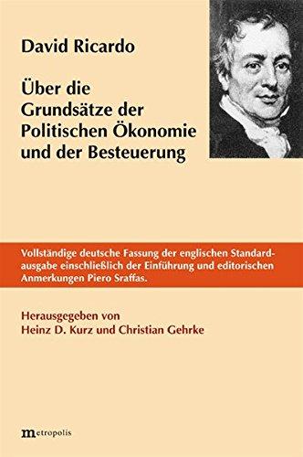 Über die Grundsätze der Politischen Ökonomie und der Besteuerung: Vollständige deutsche Fassung der englischen Standardausgabe einschließlich der Einführung und editorischen Anmerkungen Piero Sraffas