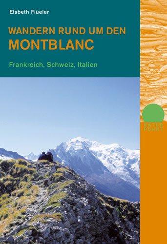 Wandern rund um den Montblanc: Frankreich, Schweiz, Italien