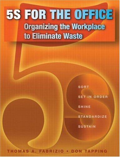 5S for the Office: Organizing the Workplace to Eliminate Waste