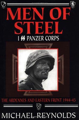 Men of Steel: I SS Panzer Corps: The Ardennes and Eastern Front, 1944-45