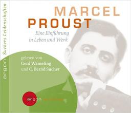 Suchers Leidenschaften: Marcel Proust: Eine Einführung in Leben und Werk