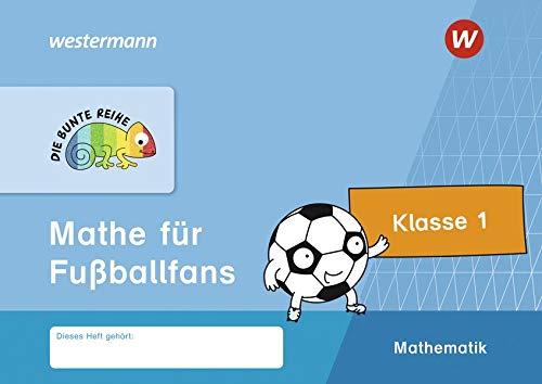 DIE BUNTE REIHE - Mathematik: Mathe für Fußballfans, Klasse 1