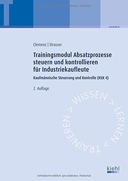 Trainingsmodul Absatzprozesse steuern und kontrollieren für Industriekaufleute: Kaufmännische Steuerung und Kontrolle (KSK 4)