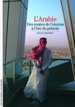 L'Arabie : des routes de l'encens à l'ère du pétrole