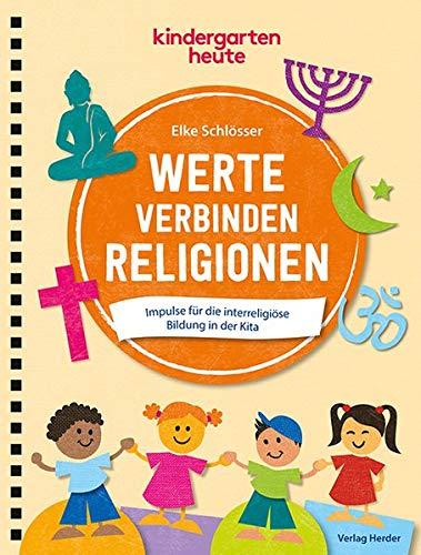 Werte verbinden Religionen: Impulse für die interreligiöse Bildung in der Kita