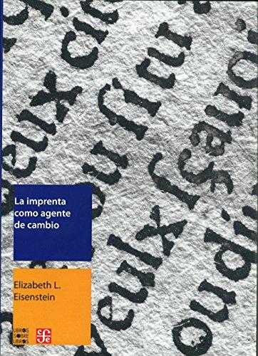 La Imprenta Como Agente de Cambio: Comunicacion y Transformaciones Culturales en la Europa Moderna Temprana = The Printing Press as an Agent of Chang (Libros Sobre Libros / Books on Books)