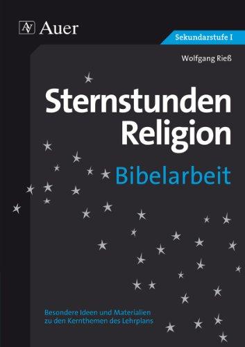 Sternstunden Religion Bibelarbeit: zu den Kernthemen des Lehrplans (5. bis 10. Klasse)