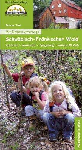 Mit Kindern unterwegs Schwäbisch-Fränkischer Wald: Mainhardt - Murrhardt - Spiegelberg - weitere 20 Ziele