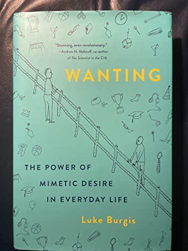 Wanting: The Power of Mimetic Desire in Everyday Life