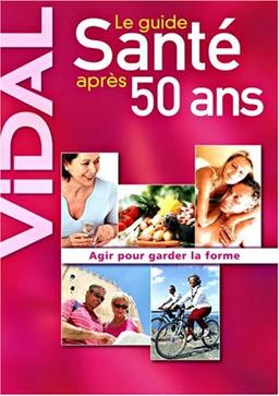 Le guide santé après 50 ans : agir pour garder la forme