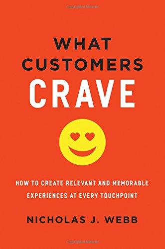 What Customers Crave: How to Create Relevant and Memorable Experiences at Every Touchpoint