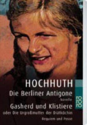 Die Berliner Antigone. Gasherd und Klistiere oder Die Urgroßmutter der Diätköchin: Novelle. Requiem und Posse in je einem Akt