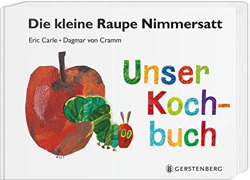 Die kleine Raupe Nimmersatt - Unser Kochbuch