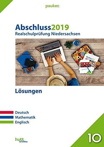 Abschluss 2019 - Realschulprüfung Niedersachsen Lösungen: Deutsch, Mathematik, Englisch (pauker.)