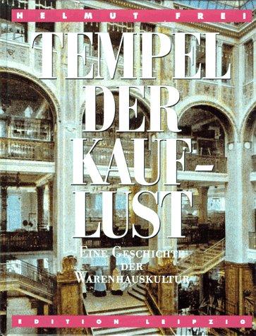 Tempel der Kauflust. Eine Geschichte der Warenhauskultur