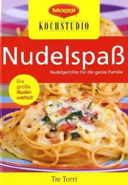 Maggi Kochstudio - Nudelspass. Nudelgerichte für die ganze Familie