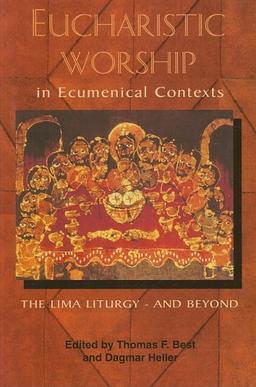 Eucharistic Worship In Ecumenical Contexts: The Lima Liturgy - And Beyond