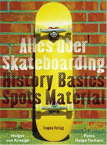 Alles über Skateboarding. History, Basics, Spots, Material