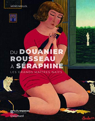 Du Douanier Rousseau à Séraphine : les grands maîtres naïfs