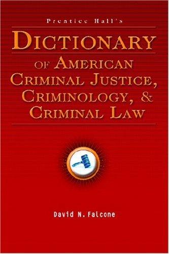 Prentice Hall's Dictionary Of American Criminal Justice, Criminology, And Criminal Law